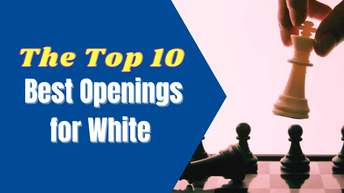 ▷ The Best 10 Openings for White