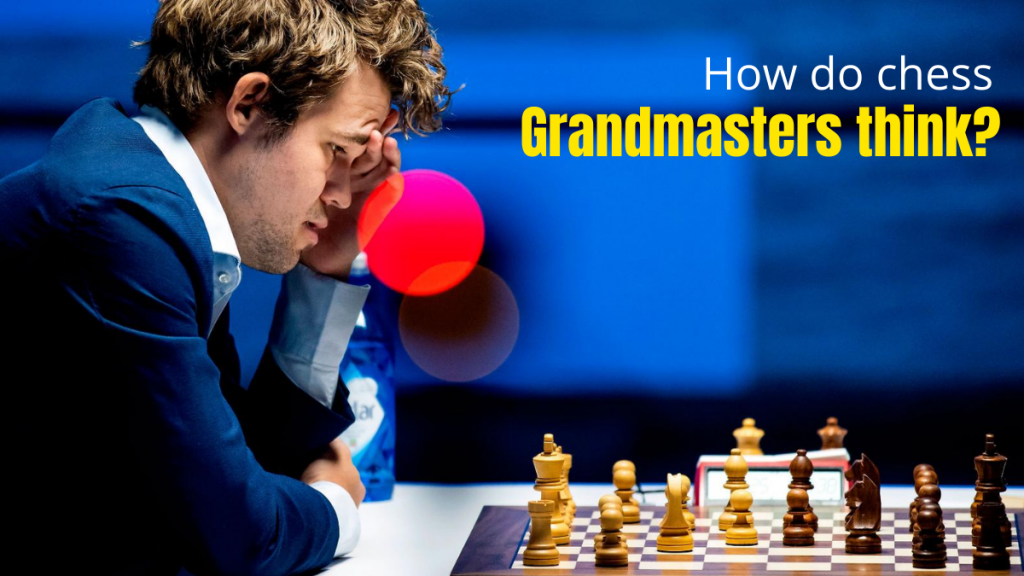 How do chess grandmasters think