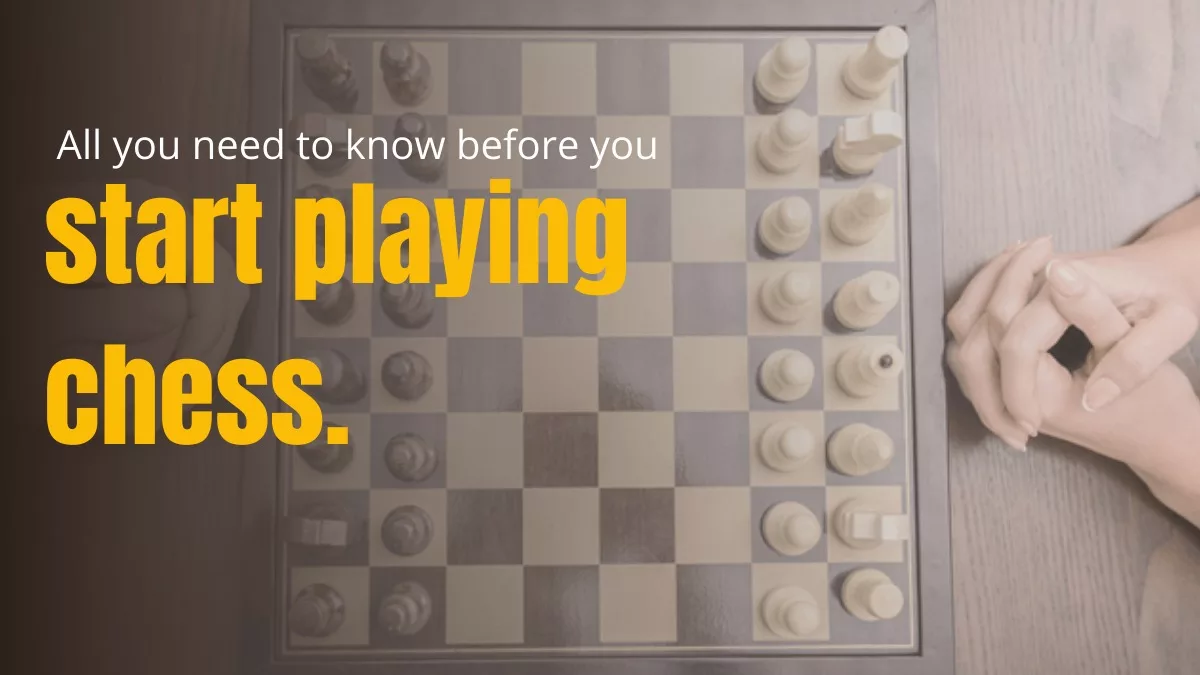 All you need to know before you start playing chess