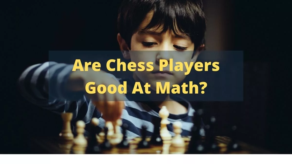 Are Chess Players Good At Math? (With Study Reports)