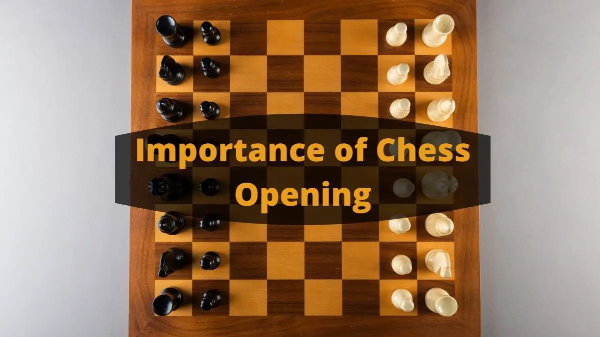 Chess Openings: Why a good start to your game is important –