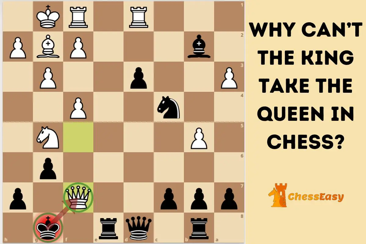Why Can’t the King Take the Queen in Chess?